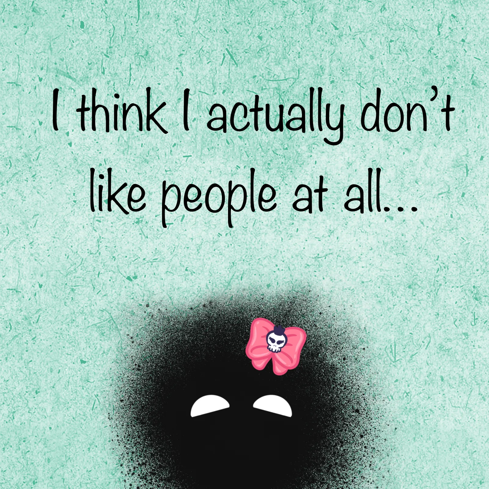 I don't like people