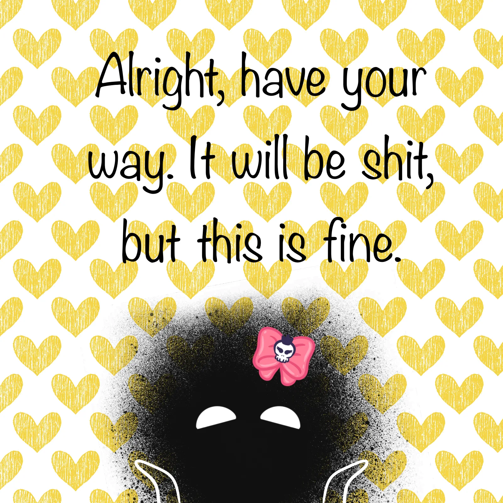 have your way